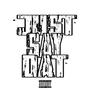 Just Say Dat (Explicit)