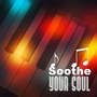 Soothe Your Soul - Piano Lounge, Night Piano Music, Piano Jazz Dinner