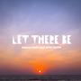 Let There Be (feat. MC Truth)