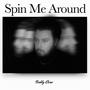 Spin Me Around (Explicit)