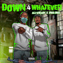 Down 4 Whatever (Explicit)