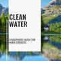 Clean Water - Atmospheric Music for Inner Strength