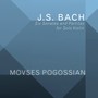 Bach, J.S.: Sonatas and Partitas for Solo Violin, BWV 1001-1006 (Pogossian)