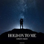 Hold On To Me