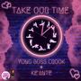 Take our time (feat. Ke'Ante) [Explicit]