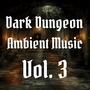 Dark Dungeon Ambient Music, Vol. 3