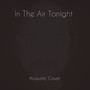 In The Air Tonight (Acoustic Cover)