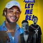 Let Me Be (feat. Seka D koffa & Keysvibes)