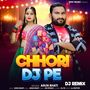 Chhori Dj Pe (Dj Remix)