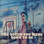 The Queen You Were Born to Be