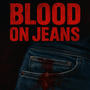 Blood on jeans (Explicit)