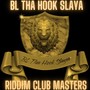 BL Tha Hook Slaya Presents: Riddim Club Masters (Explicit)