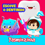 Escove o Dentinho: Yasminzinha