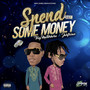 Spend Some Money (Explicit)