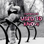 Used To Know (Explicit)