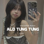 Alo Tưng Tưng (VieConfide Remix)