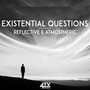 Existential Questions - Reflective & Atmospheric