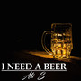 I Need a Beer