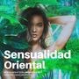 Sensualidad Oriental: Música Seductora, Ambiente para Fiestas y Cenas Exóticas