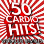 50 Cardio Hits! Workout Remixes