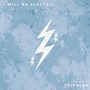 I Will Be Electric