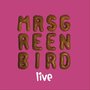 Mrs. Greenbird - Live