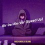 bir derdim var (speed up)