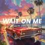 Wait On Me (feat. Moolie Mob) [Explicit]