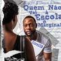 Quem Não Vai à Escola é Marginal (feat. Jurema Pearson)