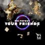 Your Friends Remix (Explicit)