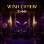 WISH I KNEW ft nagol4k (feat. nagol4k) [Explicit]