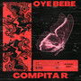 OYE BEBE (Explicit)