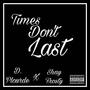 Times Don't Last (feat. Shay Frosty) [Explicit]