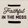 Faithful In The Mess