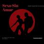 Sexo Sin Amar (Explicit)