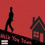 Walk You Down (Explicit)