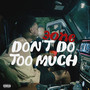 Don't Do Too Much (Explicit)