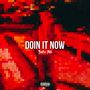 Doin It Now (Explicit)