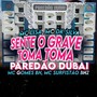 Sente o Grave Toma Toma Paredão Dubai (Explicit)