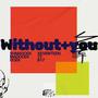 without you! (feat. Xeventeen) [Explicit]