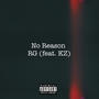 No Reason (feat. KZ Hinton) [Explicit]