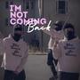 I'm Not Coming Back (Explicit)