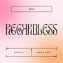 Regardless (feat. Bvnita) [Explicit]