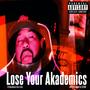 Lose Your Akademics (DJ Akademis diss track) [Explicit]