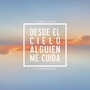 Desde el Cielo Alguien Me Cuida (Explicit)