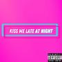 Kiss Me Late At Night