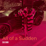 All of a Sudden (Explicit)