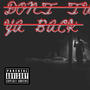 Dont Turn Ya Back (Explicit)