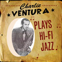 Charlie Ventura Plays Hi-Fi Jazz