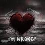 I'm Wrong? (Explicit)